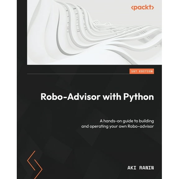 Robo-Advisor with Python: A hands-on guide to building and operating your own Robo-advisor, (Paperback)