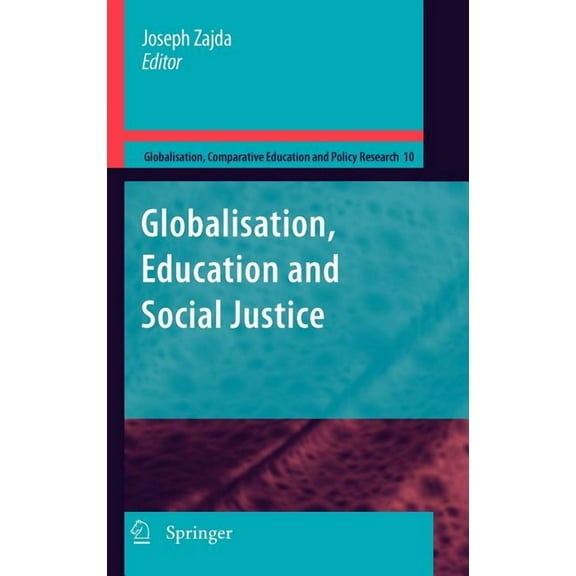 Globalisation, Comparative Education and Globalization, Education and Social Justice, Book 10, (Hardcover)