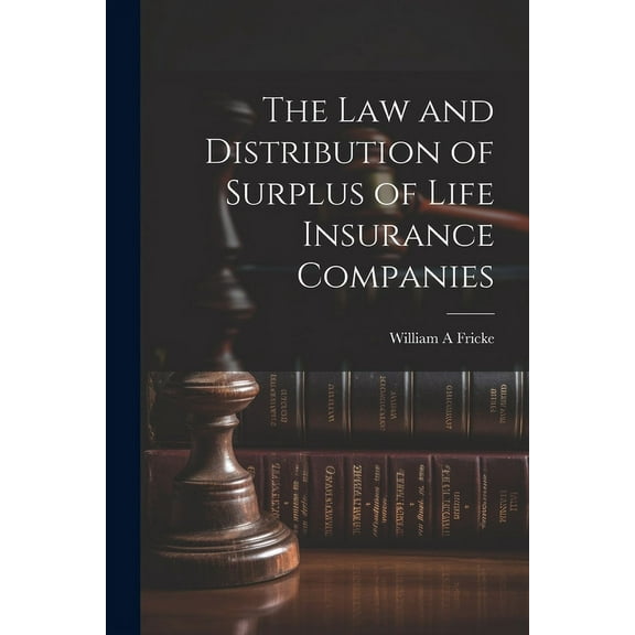 The law and Distribution of Surplus of Life Insurance Companies (Paperback)