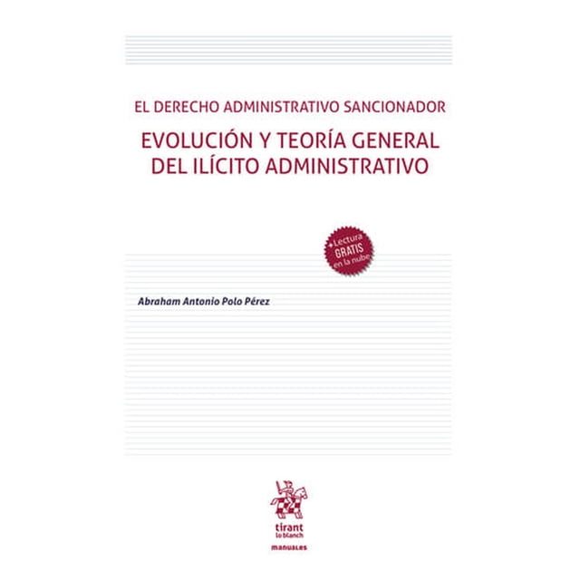 El derecho administrativo sancionador Evolución y teoría general el ilícito administrativo