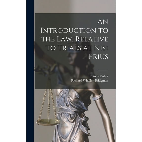 An Introduction to the Law, Relative to Trials at Nisi Prius, (Hardcover)