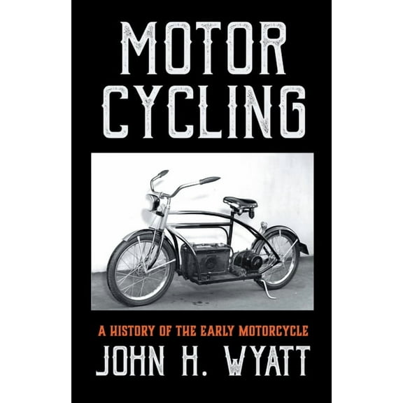 Motor Cycling - A History of the Early Motorcycle, (Hardcover)