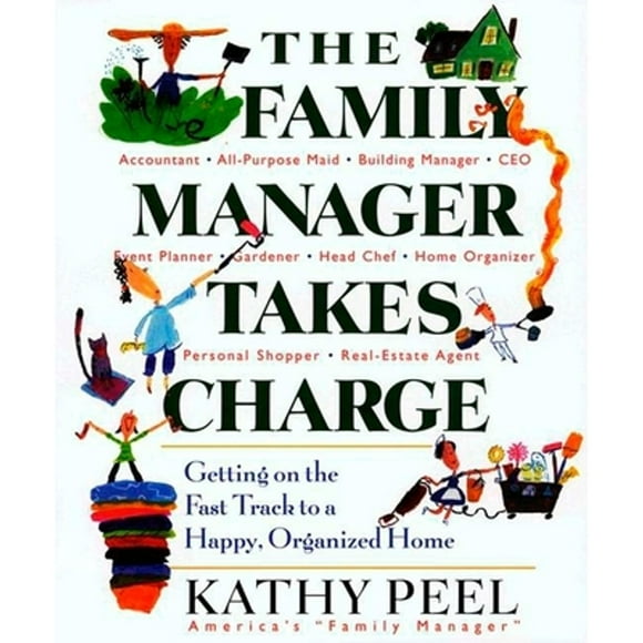 Pre-Owned The Family Manager Takes Charge: Getting on the Fast Track to a Happy, Organized Home (Paperback 9780399529139) by Kathy Peel