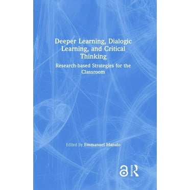 Deeper Learning, Dialogic Learning, and Critical Thinking: Research-based Strategies for the Classroom, (Hardcover)
