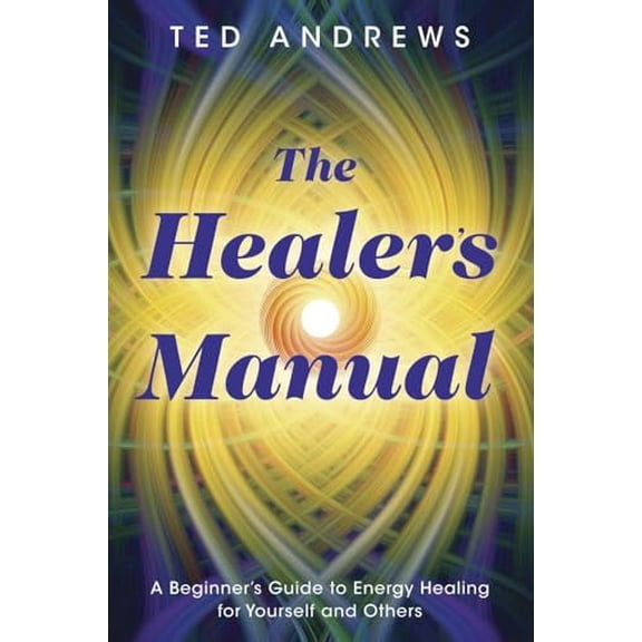 Pre-Owned The Healer's Manual: A Beginner's Guide to Energy Healing for Yourself and Others (Llewellyn's Health & Healing)