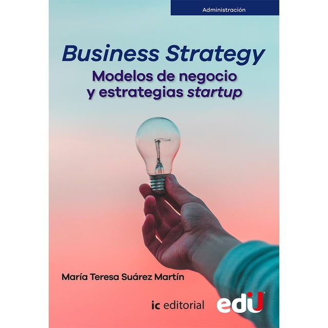 Business strategy. Modelos de negocio Ediciones de la U 9789587924022