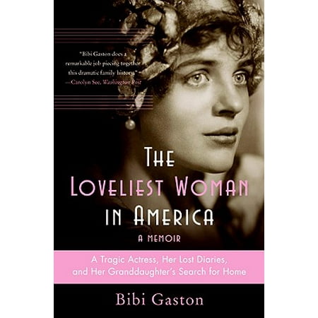The Loveliest Woman in America : A Tragic Actress, Her Lost Diaries, and Her Granddaughter's Search for (The Best American Actress)