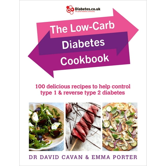 The Low-Carb Diabetes Cookbook : 100 Delicious Recipes to Help Control Type 1 and Reverse Type 2 Diabetes (Paperback)