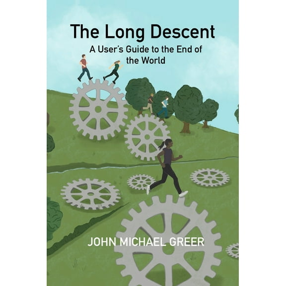 The Long Descent: A User's Guide to the End of the World, (Paperback)