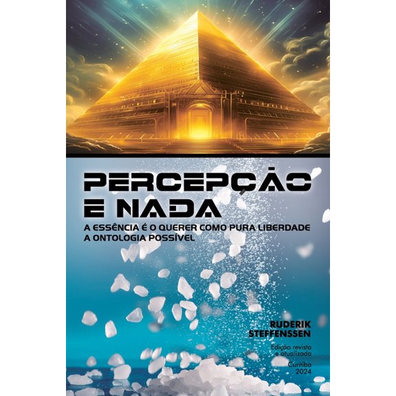 PercepÃ§Ã£o E NADA: A essÃªncia Ã© o querer como pura liberdade - A ontologia possÃ­vel, (Paperback)