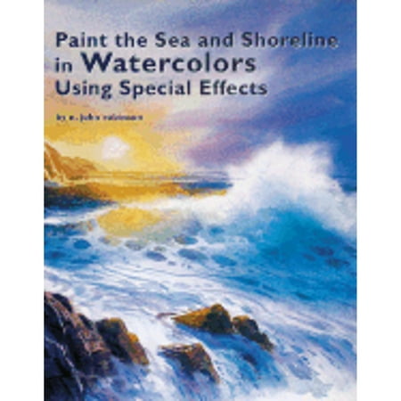 Paint the Sea & Shoreline in Watercolors Using Special Effects (Pre-Owned Paperback 9781929834327) by E John Robinson