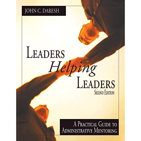 Pre-Owned Leaders Helping Leaders: A Practical Guide to Administrative Mentoring (Paperback) 0761977805 9780761977803
