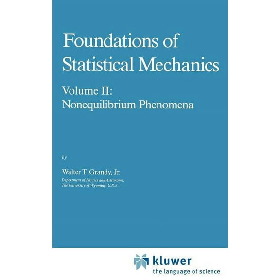 Fundamental Theories of Physics Foundations of Statistical Mechanics: Volume II: Nonequilibrium Phenomena, Book 23, (Hardcover)