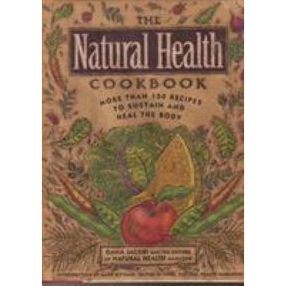 Pre-Owned The Natural Health Cookbook: More Than 150 Recipes to Sustain and Heal the Body (Hardcover) 0684803984 9780684803982