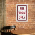 thumbnail image 4 of Bus Parking Only Aluminum Sign Fade Resistant Easy Mounting Indoor/Outdoor Use Sign 12X8 Inch, Matel8, 4 of 4
