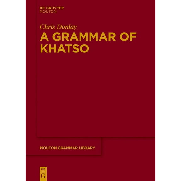Mouton Grammar Library [Mgl] A Grammar of Khatso, Book 77, (Hardcover)