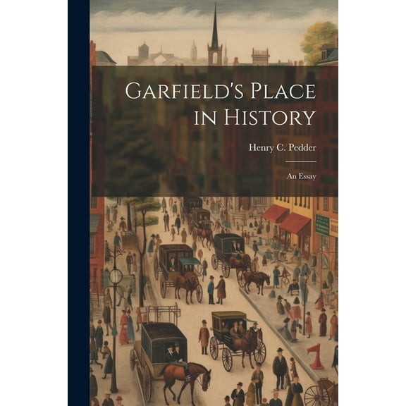 Garfield's Place in History: An Essay (Paperback)