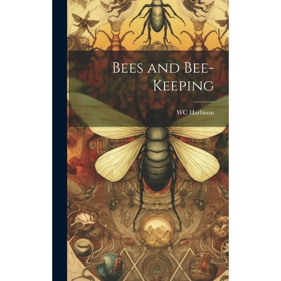 Bees and Bee-Keeping (Hardcover)