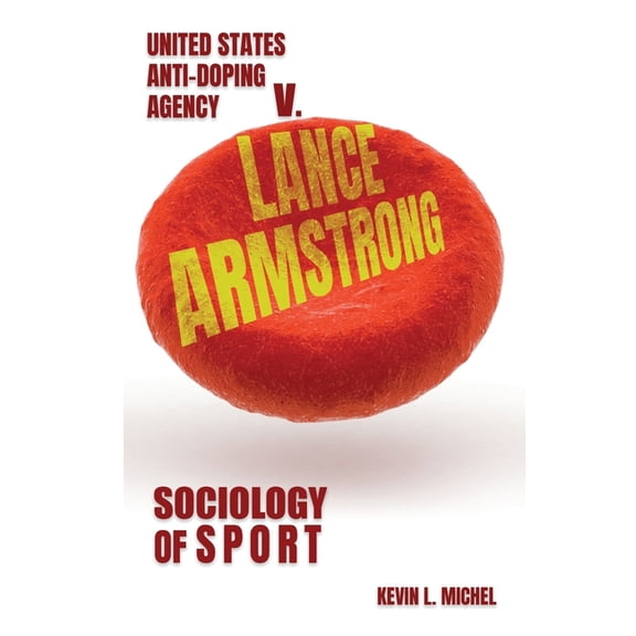 Sociology of Sport: United States Anti-Doping Agency v. Lance Armstrong