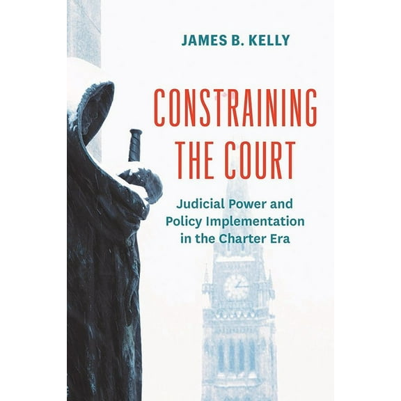 Law and Society Constraining the Court: Judicial Power and Policy Implementation in the Charter Era, (Paperback)