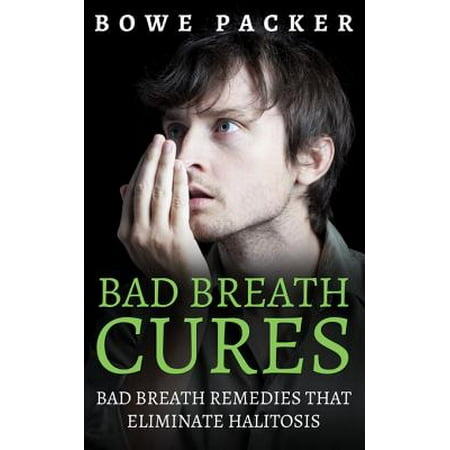 Bad Breath Cures - eBook (Best Cure For Bad Breath)