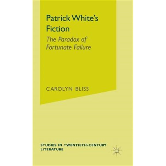 Pre-Owned Studies in 20th Century Literature Patrick White's Fiction: The Paradox of Fortunate Failure, (Hardcover)