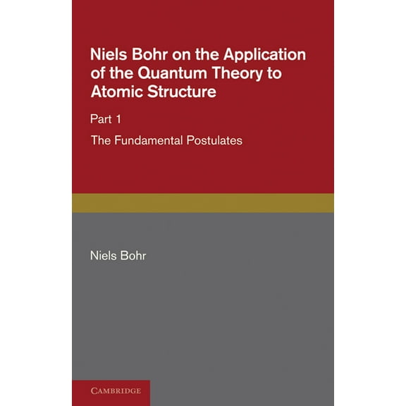 Niels Bohr on the Application of the Quantum Theory to Atomic Structure, (Paperback)