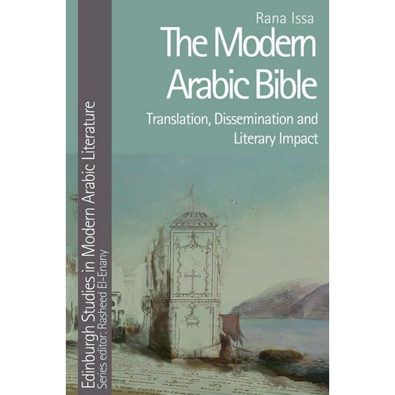 Edinburgh Studies in Modern Arabic Liter The Modern Arabic Bible: Translation, Dissemination and Literary Impact, (Paperback)
