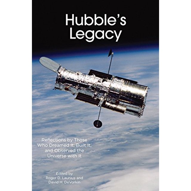Hubble's Legacy : Reflections par Ceux Qui l'Ont Rêveé, l'Ont Construit, et OntObservé l'Univers avec (Contribution Smithsonian à la Connaissance)
