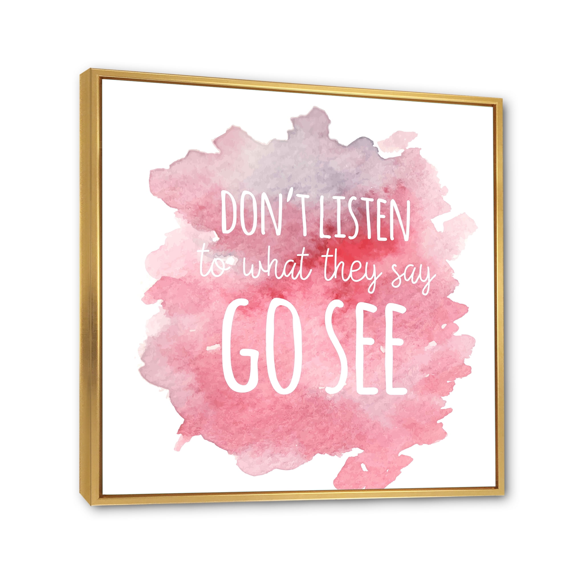 Dont Listen To What They Say Go See On Pink Background 36 in x 36 in Framed Painting Canvas Art Print, by Designart