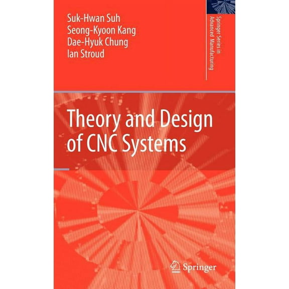 Springer Advanced Manufacturing Theory and Design of Cnc Systems, (Hardcover)