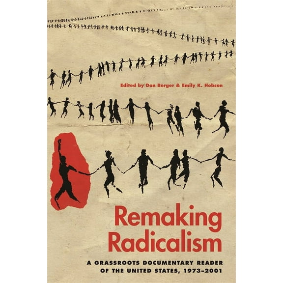 Since 1970: Histories of Contemporary Am Remaking Radicalism: A Grassroots Documentary Reader of the United States, 1973-2001, (Paperback)