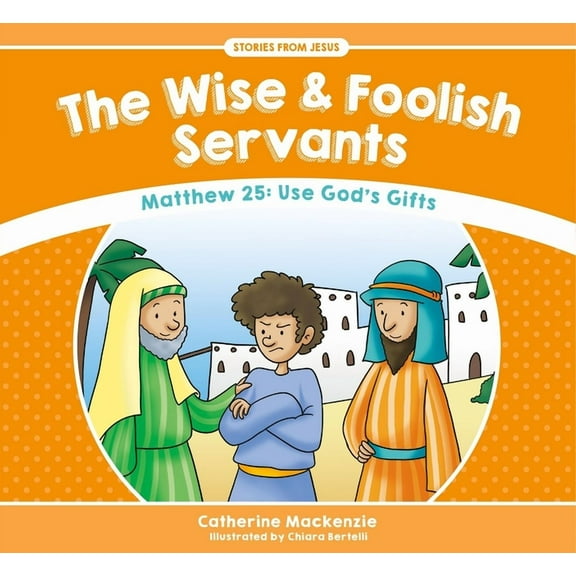 Stories from Jesus: The Wise and Foolish Servants (Paperback)