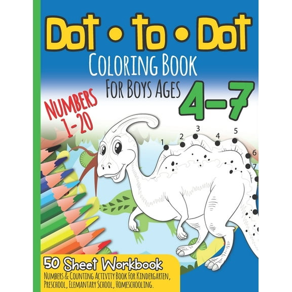 Dot to Dot Coloring Book For Boys Ages 4-7: Numbers 1-20 I 50 Sheets Workbook I Numbers & Counting Activity Book for, (Paperback)