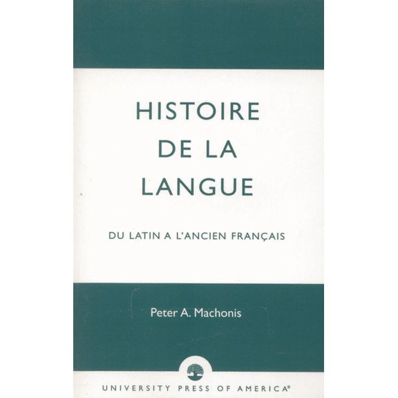 Histoire de la Langue: Du Latin a l'Ancien Franais, (Paperback)