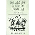thumbnail image 2 of God Didn't Have to Make the Crickets Sing: A Gripping True Story, (Paperback), 2 of 2