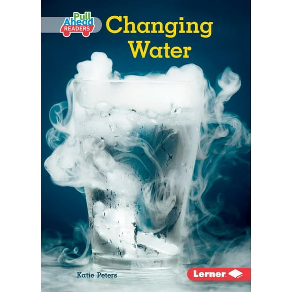 Science All Around Me (Pull Ahead Readers -- Nonfiction): Changing Water (Paperback)