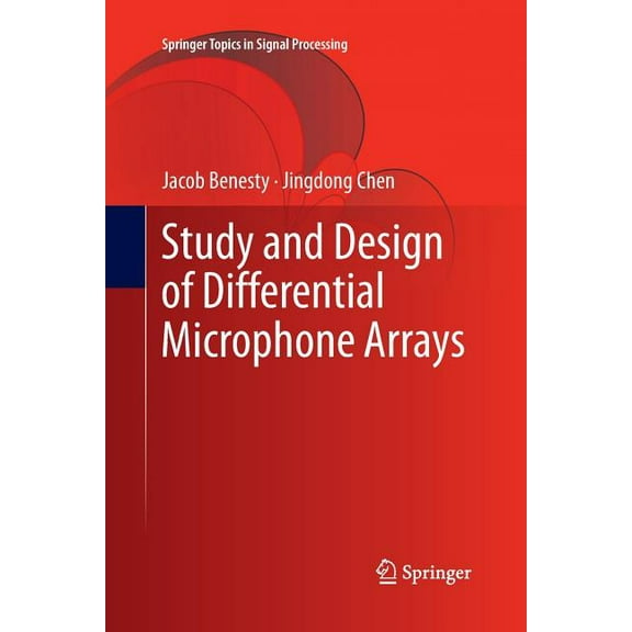 Springer Topics in Signal Processing Study and Design of Differential Microphone Arrays, Book 6, (Paperback)