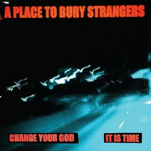 Place to Bury Strangers - Change Your God / Is It Time - Music & Performance - Vinyl [7-Inch]