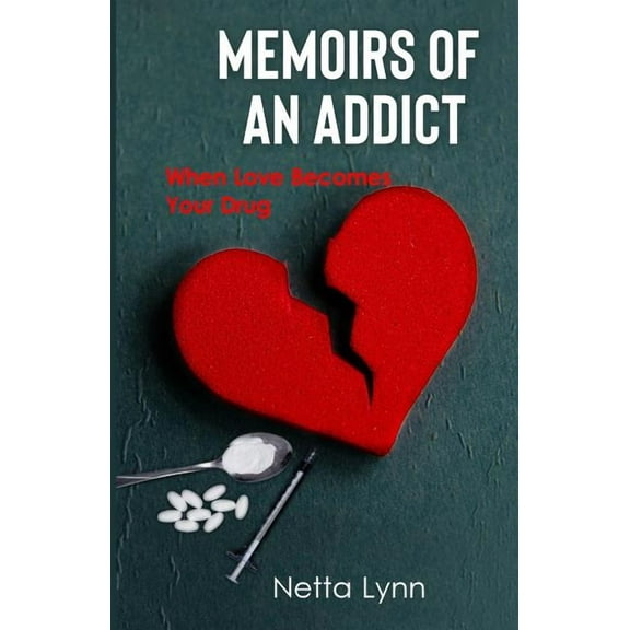 Memoirs of an Addict: When Love Becomes Your Drug (Paperback)