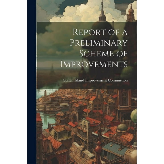 Report of a Preliminary Scheme of Improvements (Paperback)