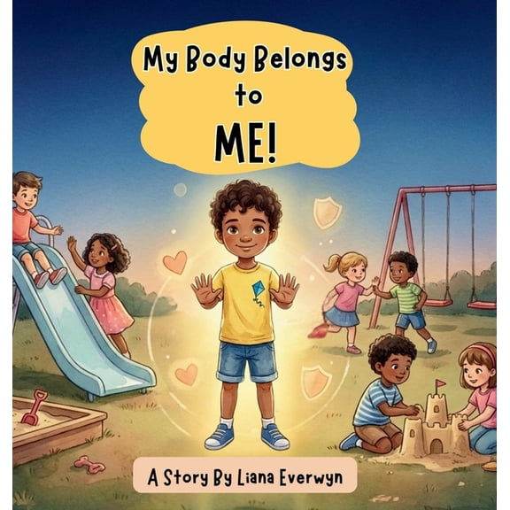 Big Feelings, Big Emotions My Body Belongs to Me! A Personal Safety Book for Kids: A Story that Teaches Children About Body Boundaries, Personal Sp, Book 1, (Hardcover)