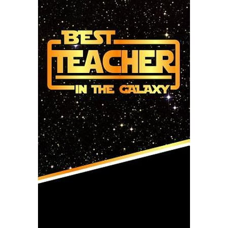 The Best Teacher in the Galaxy : Best Career in the Galaxy Journal Notebook Log Book Is 120 Pages