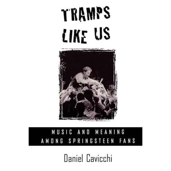 Pre-Owned Tramps Like Us: Music and Meaning Among Springsteen Fans (Paperback) 0195125649 9780195125641
