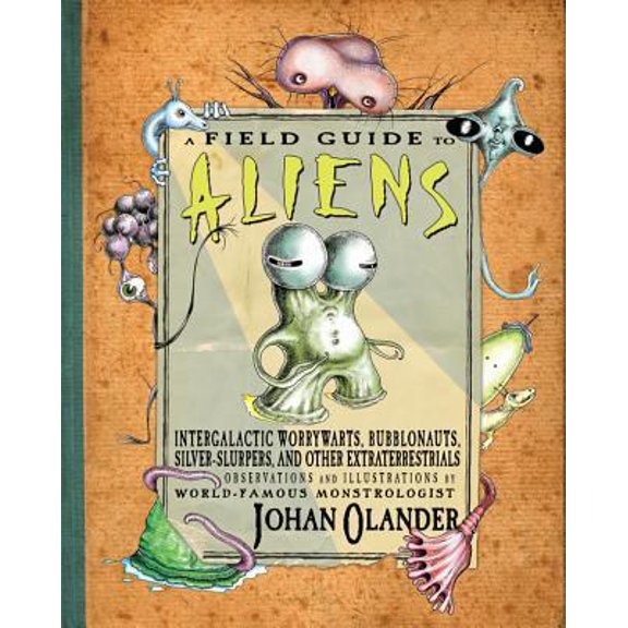 Pre-Owned A Field Guide to Aliens: Intergalactic Worrywarts, Bubblonauts, Silver-Slurpers, and Other Extra Terrestrials (Hardcover) 0761455949 9780761455943