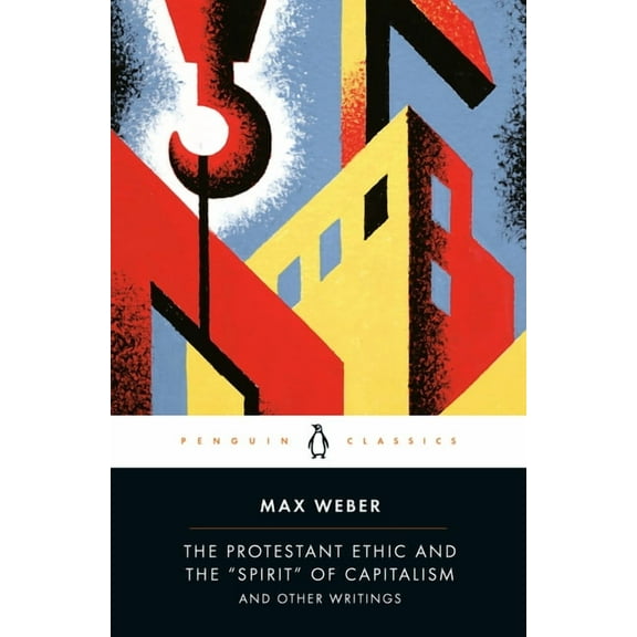 Penguin Twentieth-Century Classics The Protestant Ethic and the "Spirit" of Capitalism and Other Writings, (Paperback)