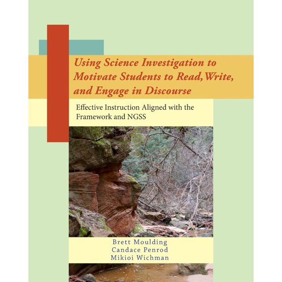 Pre-Owned Using Science Investigation to Motivate Students to Read, Write, and Engage in Discourse: Effective Instruction Aligned with the Framework and NGSS (Paperback) 0999067443 9780999067444