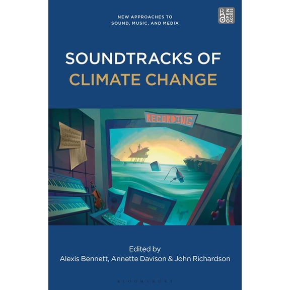 New Approaches to Sound, Music, and Medi Soundtracks of Climate Change, (Hardcover)