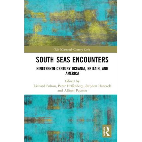 Pre-Owned Nineteenth Century South Seas Encounters: Nineteenth-Century Oceania, Britain, and America, (Hardcover)