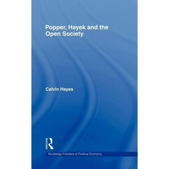 Routledge Frontiers of Political Economy Popper, Hayek and the Open Society, (Hardcover)